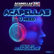 Acapellas U Need Vol 1 [Acapellas UK]